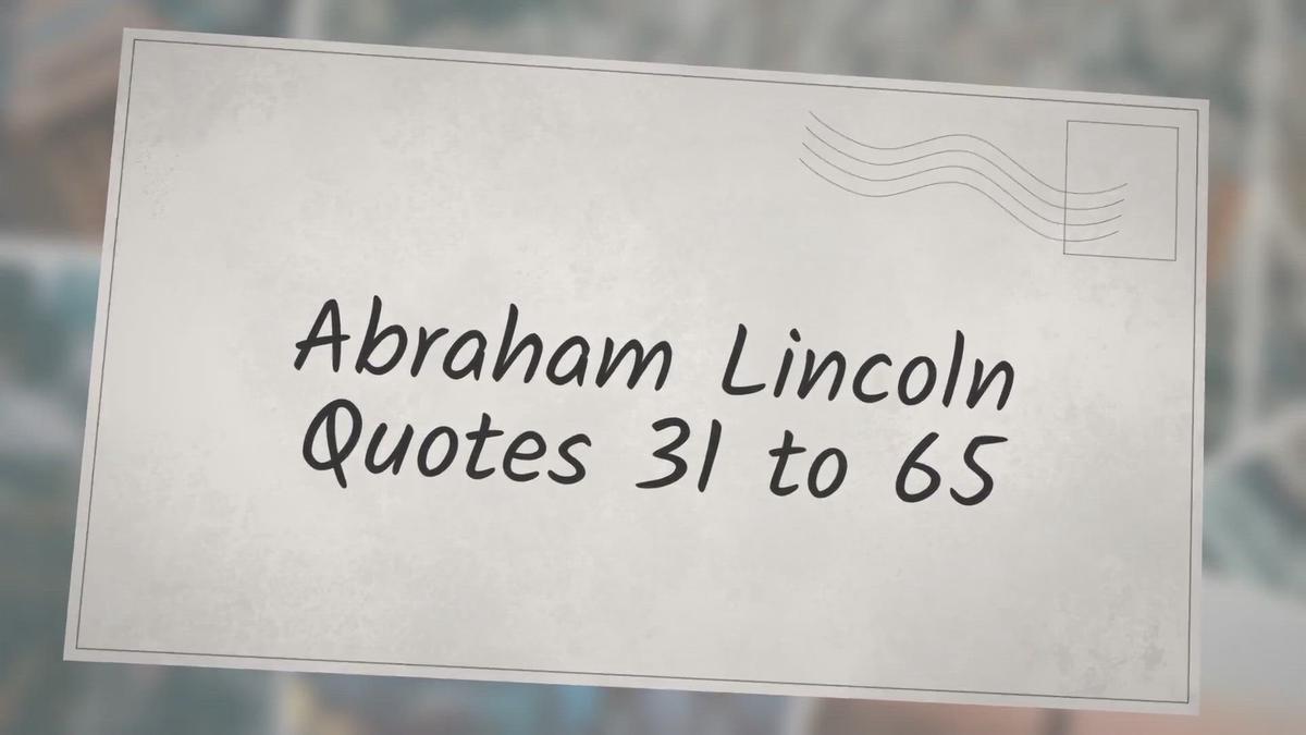'Video thumbnail for Abraham Lincoln Quotes 31 to 65'