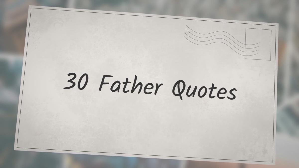 'Video thumbnail for 30 Father Quotes'