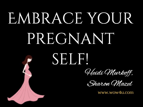 Embrace your pregnant self! 