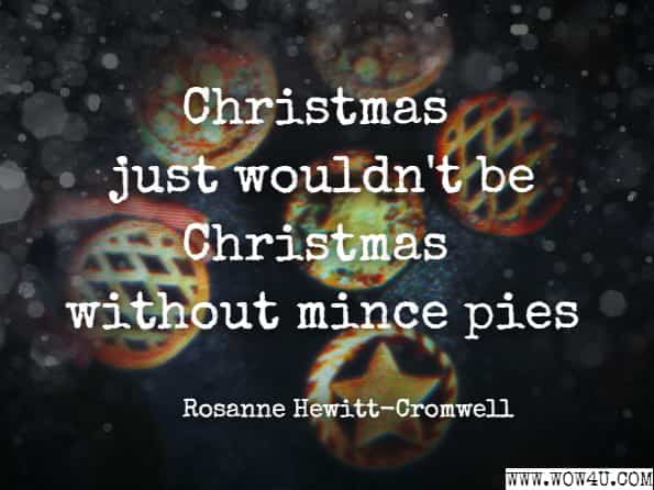 Christmas just wouldn't be Christmas without mince pies. Rosanne Hewitt-Cromwell, Like Mam Used to Bake
