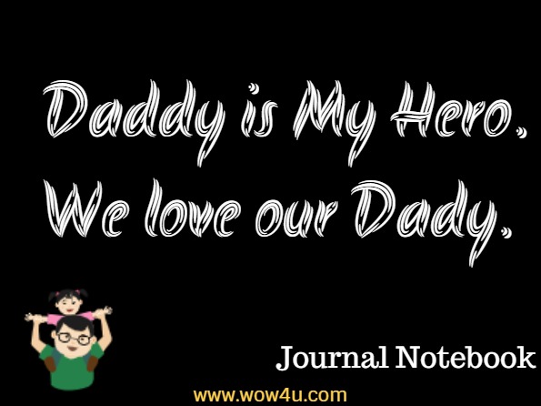 Daddy is My Hero. We love our Dady. Journal Notebook, You Are My Hero Dad
