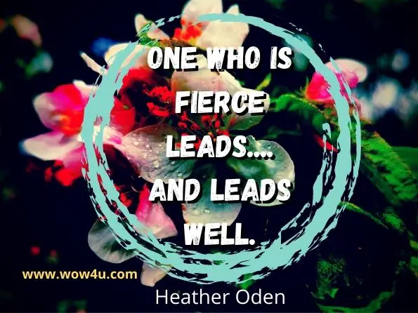 One who is fierce leads....and leads well. Heather Oden, Fierce
