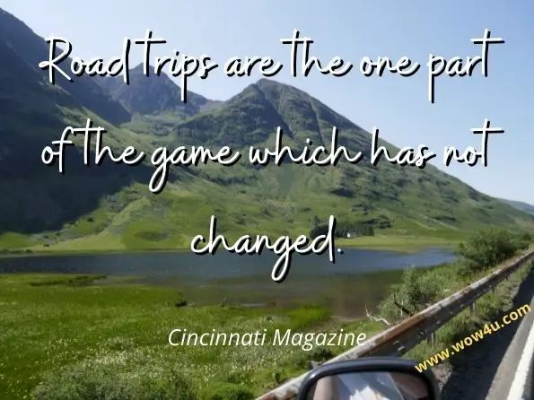Road trips are the one part of the game which has not changed.  Cincinnati Magazine, Vol. 9, No. 10 
