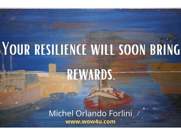 Your resilience will soon bring rewards.Michel Orlando Forlini, Celestial Sailors, Chasing Sunsets
