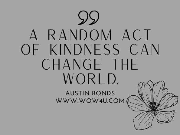 A random act of kindness can change the world. Austin Bonds, Broaden the Path