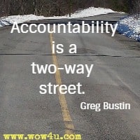 Accountability is a two-way street. Greg Bustin