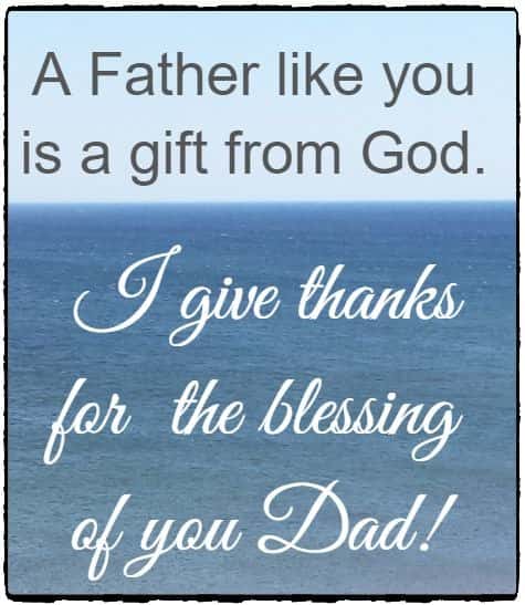 A Father like you is a gift from God.  I give thanks for 
 the blessing of you Dad!