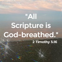 All Scripture is God-breathed. 2 Timothy 3:16