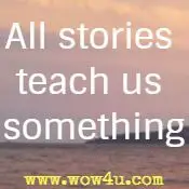 All stories teach us something