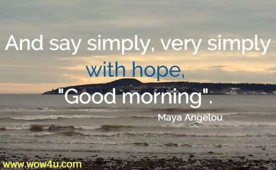 And say simply very simply with hope, 