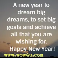A new year to dream big dreams, to set big goals and achieve all that you are wishing for. Happy New Year!