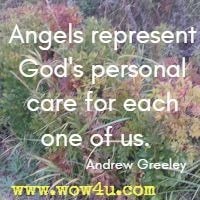 Angels represent God’s personal care for each one of us.