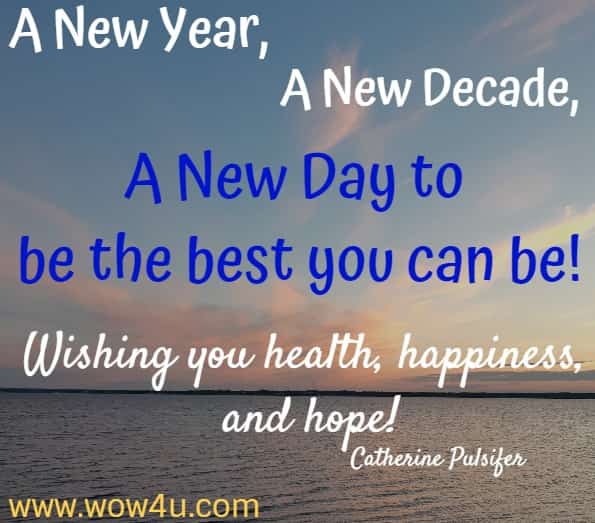 A New Year, A New Decade, A New Day to be the best you can be!