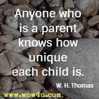 Anyone who is a parent knows how unique each child is. W. H. Thomas