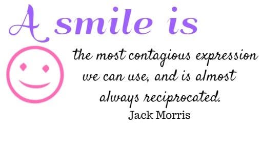  A smile is the most contagious expression we can use, and is almost always reciprocated.
Jack Morris