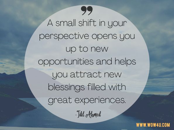 A small shift in your perspective opens you up to new opportunities and helps you attract new blessings filled with great experiences. Idil Ahmed · 2020, Inner Glimpse 