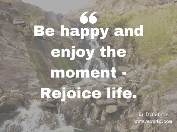 Be happy and enjoy the moment - Rejoice life. Dr D Sudhir, Newton's Fourth Law: 