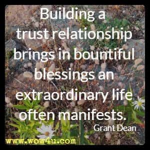 Building a trust relationship brings in bountiful blessings an extraordinary life often manifests. Grant Dean