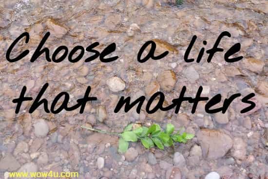 Choose a life that matters
