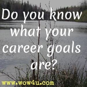 Do you know what your career goals are?