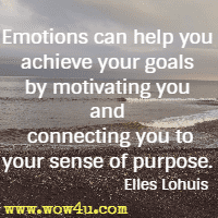 Emotions can help you achieve your goals by motivating you and connecting you to your sense of purpose. Elles Lohuis