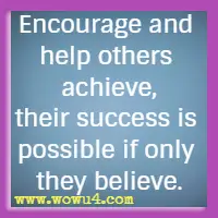 Encourage and help others