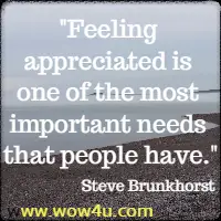 Feeling appreciated is one of the most important needs that people have