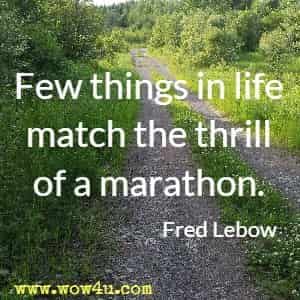 Few things in life match the thrill of a marathon. Fred Lebow