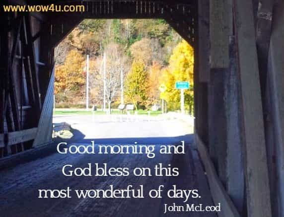 Good morning and God bless on this most wonderful of days. John McLeod 