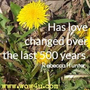Has love changed over the last 500 years  Rebecca Hunter