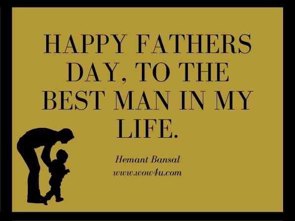 Happy fathers day, to the best man in my life. Hemant Bansal, Reserve Bank  