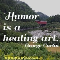 Humor is a healing art. George Carlin 