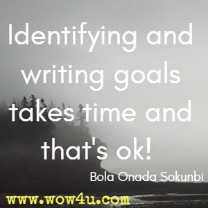 Identifying and writing goals takes time and that's ok!  Bola Onada Sokunbi