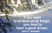 If you want to achieve great things, you need to have a great dream. Famous Quotes