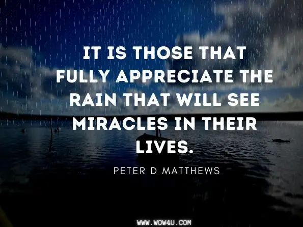 It is those that fully appreciate the rain that will see miracles in their lives. The Reformation of Australia?.Peter D Matthews