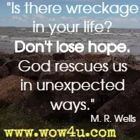 Is there wreckage in your life? Don't lose hope. God rescues us in unexpected ways. M. R. Wells