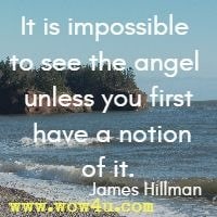 It is impossible to see the angel unless you first have a notion of it.