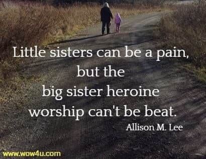 Little sisters can be a pain, but the big sister heroine worship can't be beat.