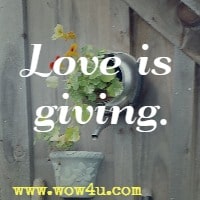 Love is giving.