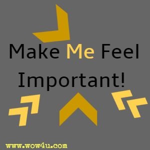 Make Me Feel Important! 