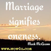 Marriage signifies oneness. Mark McGrann