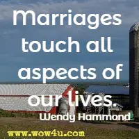 Marriages touch all aspects of our lives. Wendy Hammond