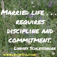 Married life . . .  requires discipline and commitment. Lindsey Schlessinger
