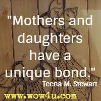 Mothers and daughters have a unique bond. Teena M. Stewart