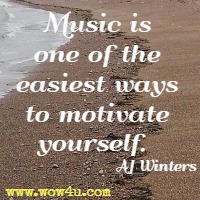 Music is one of the easiest ways to motivate yourself.  AJ Winters