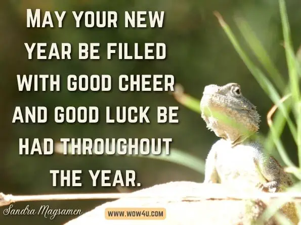 May your new year be filled with good cheer and good luck be had throughout the year. Sandra Magsamen, Living Artfully