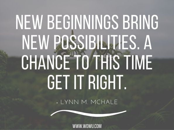 New beginnings bring new possibilities. A chance to this time get it right. Lynn M. McHale. There's Got to be a Better Way