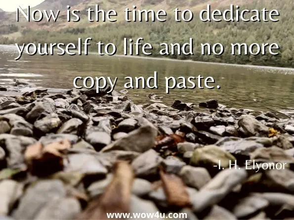  Now is the time to dedicate yourself to life and no more copy and paste. I. H. Elyonor, Translingual 