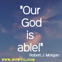 Our God is able! Robert J. Morgan