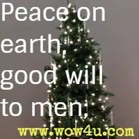 Peace on earth, good will to men
